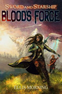 Blood's Force by Ellis Morning