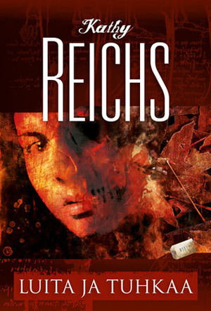 Luuta ja tuhkaa by Kathy Reichs