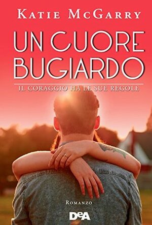 Un cuore bugiardo by Katie McGarry