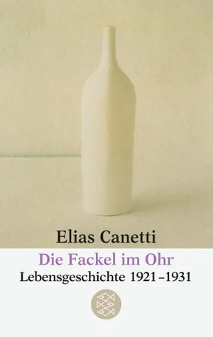 Die Fackel im Ohr by Elias Canetti