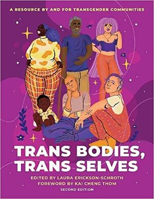 Trans Bodies, Trans Selves: A Resource by and for Transgender Communities by Laura Erickson-Schroth