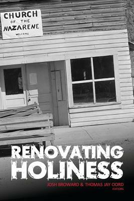 Renovating Holiness by Jay Richard Akkerman, Josh Broward, Thomas Jay Oord