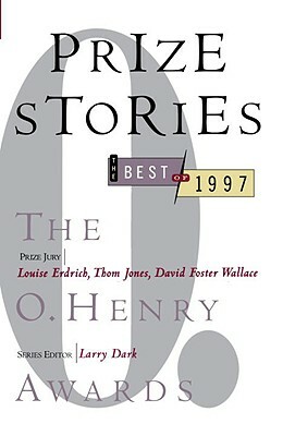 Prize Stories: The Best of 1997: The O. Henry Awards by Larry Dark