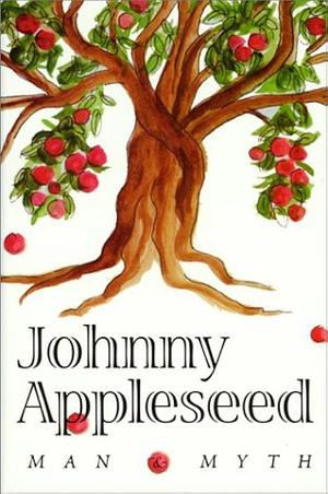 Johnny Appleseed: Man &amp; Myth by Robert Price