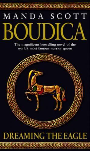 Boudica: Dreaming the Eagle by Manda Scott