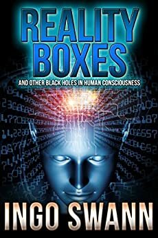 Reality Boxes and Other Black Holes in Human Consciousness by Ingo Swann