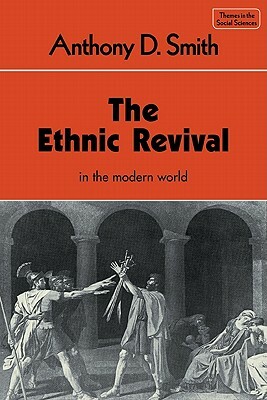 The Ethnic Revival by Anthony D. Smith