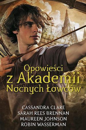 Opowieści z Akademii Nocnych Łowców by Cassandra Clare, Robin Wasserman, Maureen Johnson, Sarah Rees Brennan