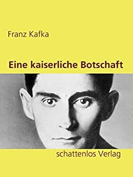 Eine kaiserliche Botschaft by Franz Kafka