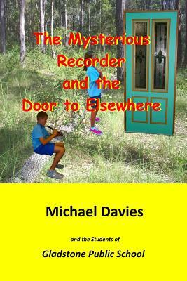 The Mysterious Recorder and the Door to Elsewhere by Michael Davies