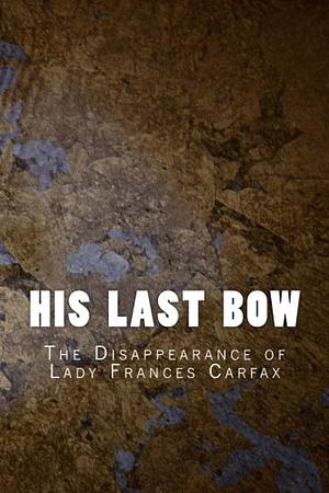 The Disappearance of Lady Frances Carfax by Arthur Conan Doyle