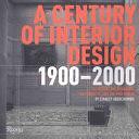 A Century of Interior Design 1900-2000: A Timetable of the Design, the Designers, the Products, and the Profession by Stanley Abercrombie