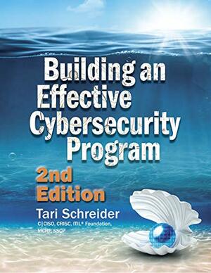 Building an Effective Cybersecurity Program, 2nd Edition by Tari Schreider