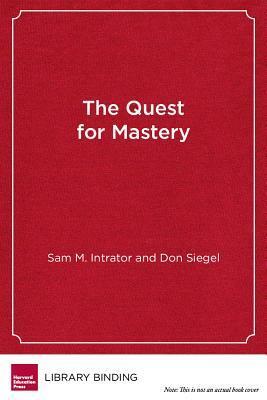 The Quest for Mastery: Positive Youth Development Through Out-of-School Programs by Sam M. Intrator