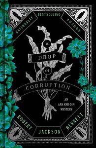 A Drop of Corruption by Robert Jackson Bennett