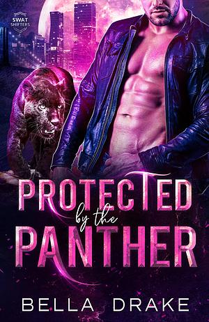 Protected by the Panther by Bella Drake