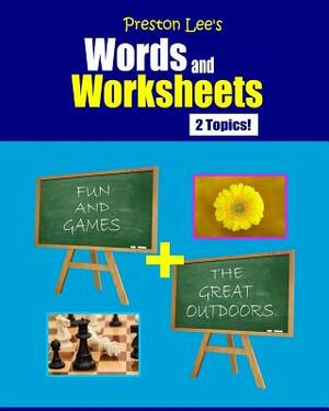 Preston Lee's Words and Worksheets - FUN AND GAMES + THE GREAT OUTDOORS by Kevin Lee, Matthew Preston