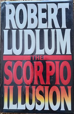 The Scorpio Illusion - 1st Edition/1st Printing by Robert Ludlum