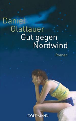 Gut gegen Nordwind: Roman by Daniel Glattauer