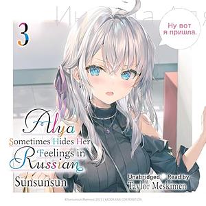 Alya Sometimes Hides Her Feelings in Russian, Vol. 3 by Sunsunsun