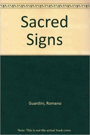 Sacred Signs by Romano Guardini, Melissa Kay