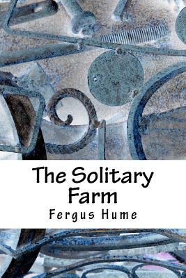 The Solitary Farm by Fergus Hume