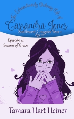 Episode 4: Season of Grace: The Extraordinarily Ordinary Life of Cassandra Jones by Tamara Hart Heiner