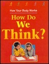 How Do We Think? by Carol Ballard