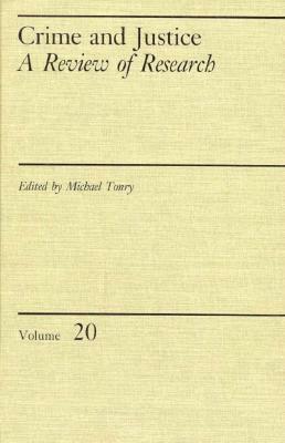 Crime and Justice, Volume 20, Volume 20: An Annual Review of Research by 