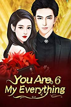 You Are My Everything 6: I Won't Allow You To Even Take Half A Step Away From Me by Shi Liu Xiao Jie, Mobo Reader