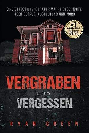 Vergessen und Vergraben by Ryan Green