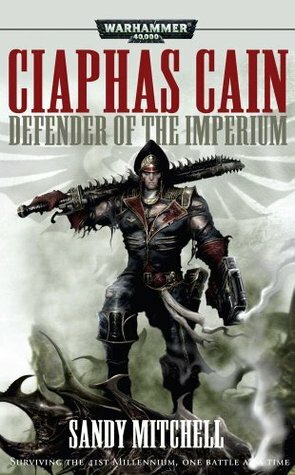Ciaphas Cain: Defender of the Imperium by Sandy Mitchell