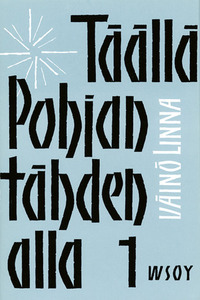 Täällä Pohjantähden alla 1 by Väinö Linna