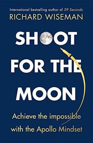 Shoot for the Moon by Richard Wiseman