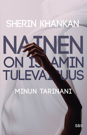 Nainen on islamin tulevaisuus by Sherin Khankan