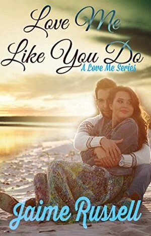 Love Me Like You Do by Jaime Russell