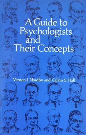 A Guide to Psychologists & Their Concepts (Series of Books in Psychology) by Vernon J. Nordby