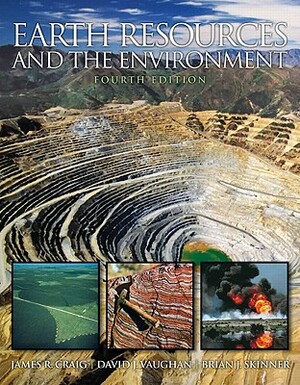 Earth Resources and the Environment by Brian Skinner, James Craig, David Vaughan