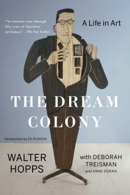 The Dream Colony: A Life in Art by Anne Doran, Walter Hopps