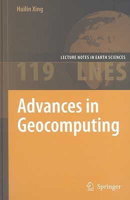 Advances in Geocomputing [With CDROM] by Huilin Xing