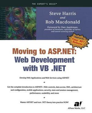 Moving to ASP.NET: Web Development with VB .Net by Steve Harris, Rob MacDonald