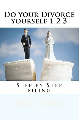Do your Divorce yourself 1 2 3: Step by Step filing by Danny Davis