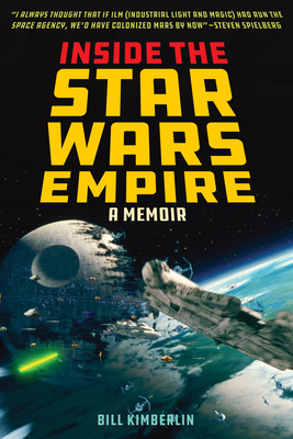 Inside the Star Wars Empire: A Memoir by Bill Kimberlin