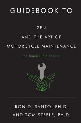Guidebook to Zen and the Art of Motorcycle Maintenance by Ron Di Santo, Tom Steele