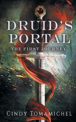 Druid's Portal: The First Journey by Cindy Tomamichel