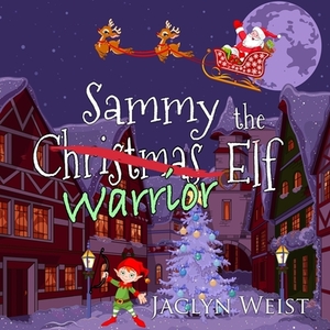 Sammy the Warrior Elf by Jaclyn Weist