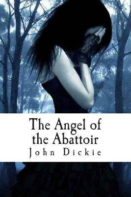 The Angel of the Abattoir by John Dickie