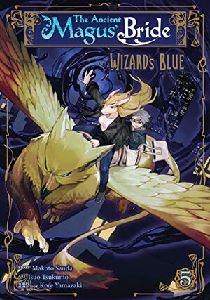 The Ancient Magus' Bride: Wizard's Blue, Vol. 5 by Kore Yamazaki, Makoto Sanda