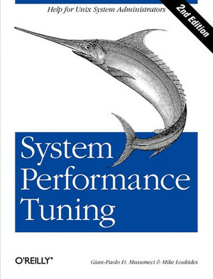 System Performance Tuning, 2nd Edition (O'Reilly System Administration) by Gian-Paolo D. Musumeci, Mike Loukides