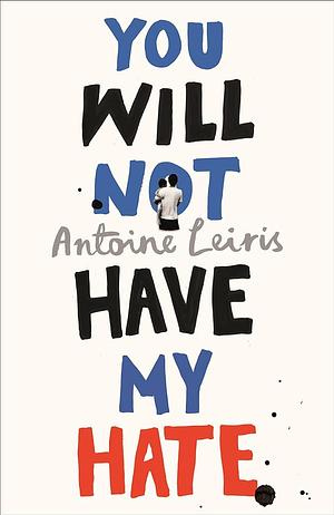 You Will Not Have My Hate by Antoine Leiris